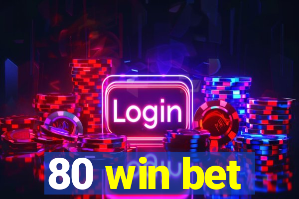 80 win bet